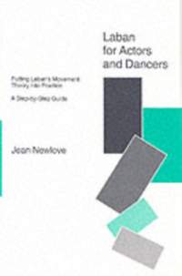 Laban for Actors and Dancers: Putting Laban's Movement Theory into ...