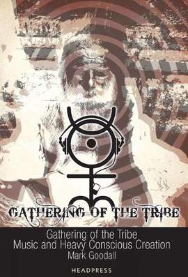 Gathering of the Tribe: Music and Heavy Conscious Creation
