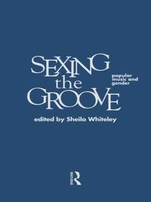 Sexing the Groove: Popular Music and Gender