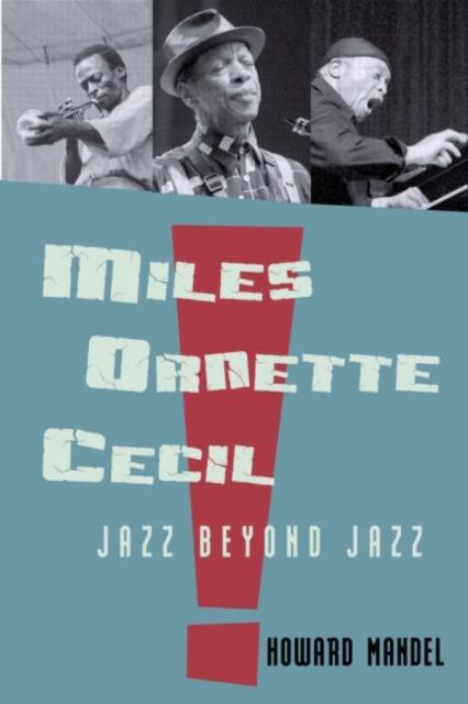 Miles, Ornette, Cecil: Jazz Beyond Jazz