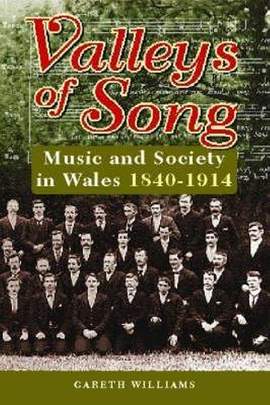 Valleys of Song: Music and Society in Wales, 1840-1914