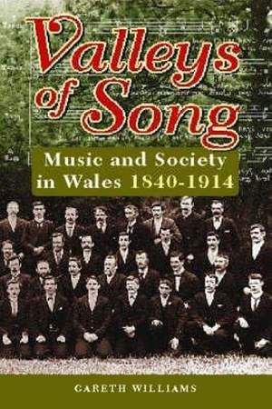 Valleys of Song: Music and Society in Wales, 1840-1914