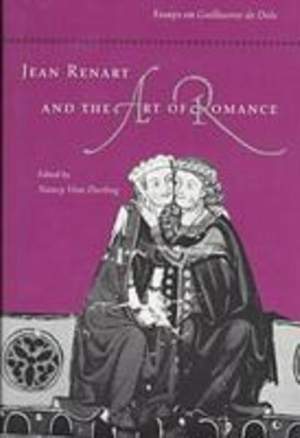 Jean Renart and the Art of Romance: Essays on ""Guillaume De Dole