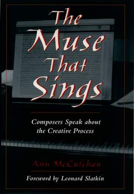 The Muse That Sings: Composers Speak about the Creative Process