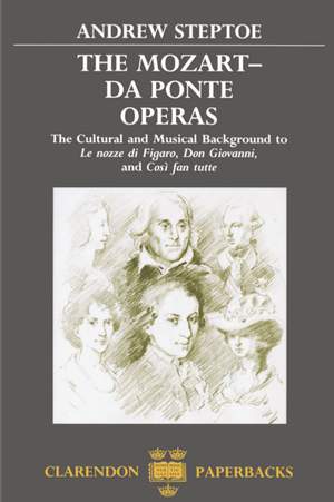 The Mozart-Da Ponte Operas: The Cultural and Musical Background to Le Nozze di Figaro, Don Giovanni, and Così fan tutte