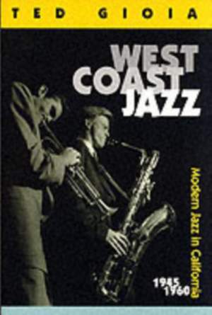 West Coast Jazz: Modern Jazz in California, 1945-1960
