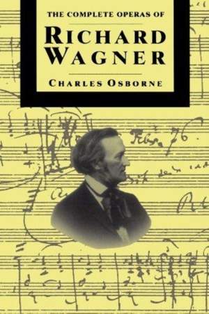 The Complete Operas Of Richard Wagner Product Image