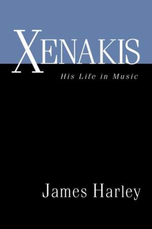 Xenakis: His Life in Music