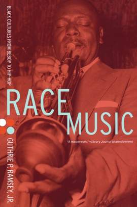 Race Music: Black Cultures from Bebop to Hip-Hop: Volume 7