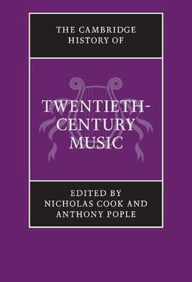 The Cambridge History of Twentieth-Century Music