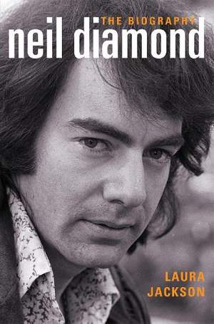 Neil Diamond: The Biography