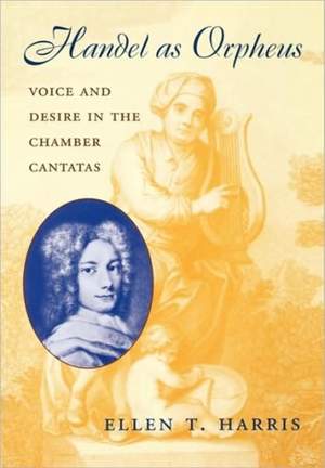 Handel as Orpheus: Voice and Desire in the Chamber Cantatas