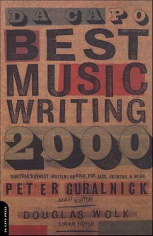 Da Capo Best Music Writing 2000: The Year's Finest Writing On Rock, Pop, Jazz, Country And More