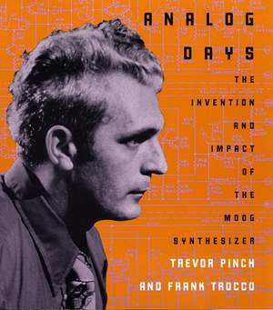 Analog Days: The Invention and Impact of the Moog Synthesizer