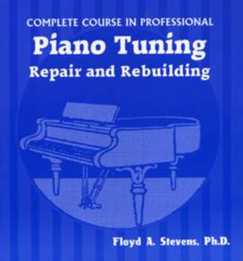Complete Course in Professional Piano Tuning: Repair and Rebuilding