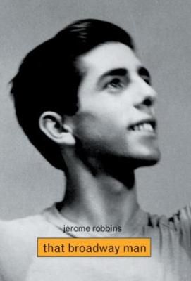 Jerome Robbins: That Broadway Man, That Ballet Man
