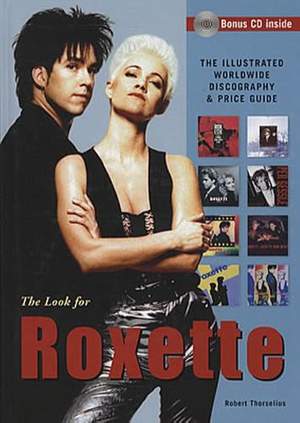 The Look For Roxette: The Illustrated Worldwide Discography & Price Guide