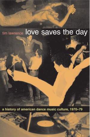Love Saves the Day: A History of American Dance Music Culture, 1970-1979