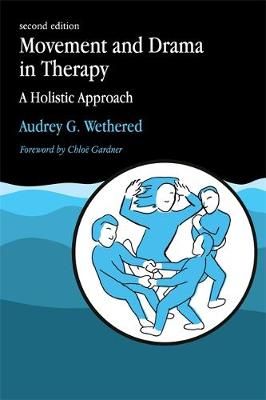 Movement and Drama in Therapy: A Holistic Approach 2nd Edition