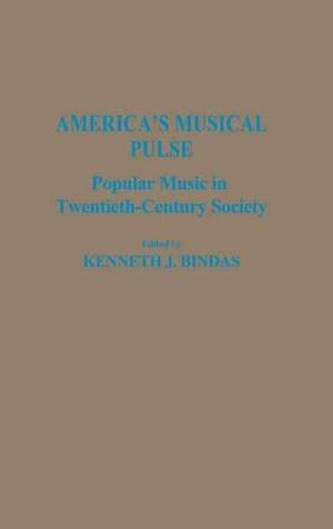 America's Musical Pulse: Popular Music in Twentieth-Century Society