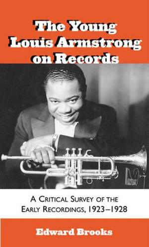 The Young Louis Armstrong on Records: A Critical Survey of the Early Recordings, 1923-1928