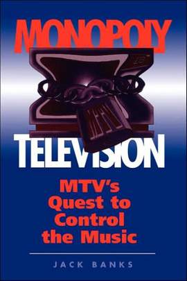 Monopoly Television: MTV's Quest To Control The Music