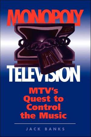 Monopoly Television: MTV's Quest To Control The Music