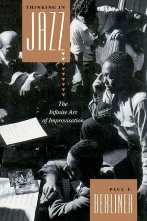 Thinking in Jazz: The Infinite Art of Improvisation