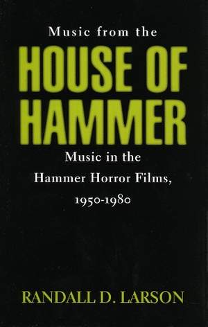 Music from the House of Hammer: Music in the Hammer Horror Films, 1950-1980
