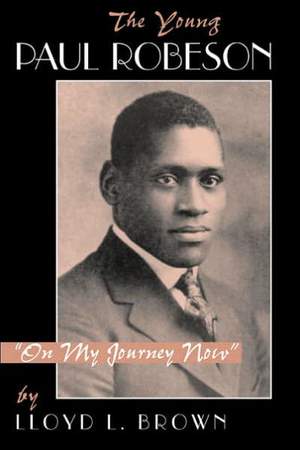 The Young Paul Robeson: on My Journey Now