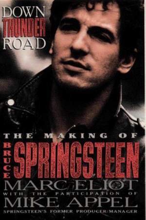 Down Thunder Road: The Making of Bruce Springsteen