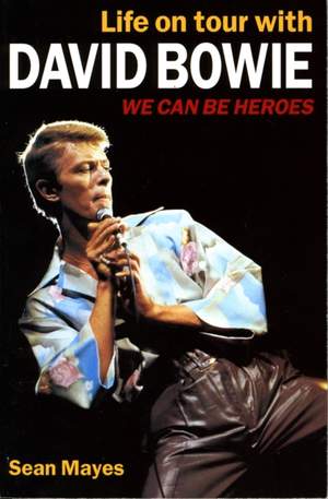 We Can be Heroes: Life on Tour with David Bowie