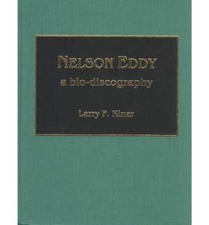 Nelson Eddy: A Bio-Discography