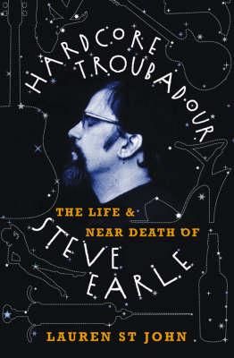 Hardcore Troubadour: The Life and Near Death of Steve Earle