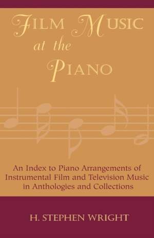Film Music at the Piano: An Index to Piano Arrangements of Instrumental Film and Television Music in Anthologies and Collections