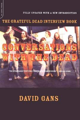 Conversations With The Dead: The Grateful Dead Interview Book
