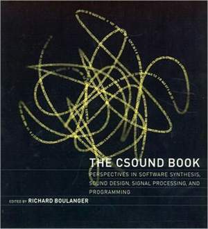 The Csound Book: Perspectives in Software Synthesis, Sound Design, Signal Processing, and Programming