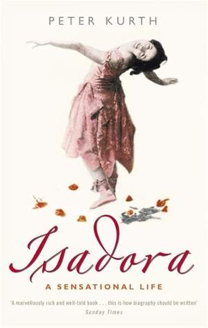 Isadora: A Sensational Life