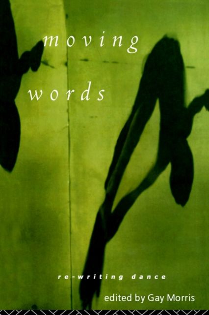 Moving Words: Re-Writing Dance
