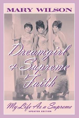 Dreamgirl and Supreme Faith: My Life as a Supreme
