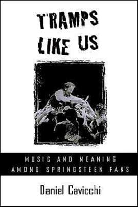 Tramps Like Us: Music and Meaning among Springsteen Fans
