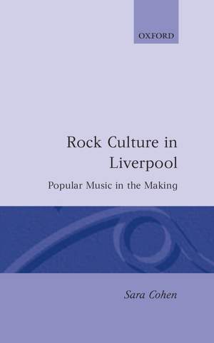 Rock Culture in Liverpool: Popular Music in the Making