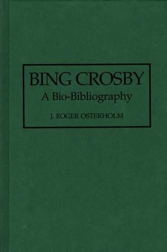 Bing Crosby: A Bio-Bibliography