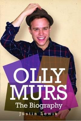 Olly Murs - the Biography