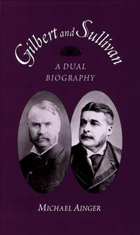 Gilbert and Sullivan: A Dual Biography