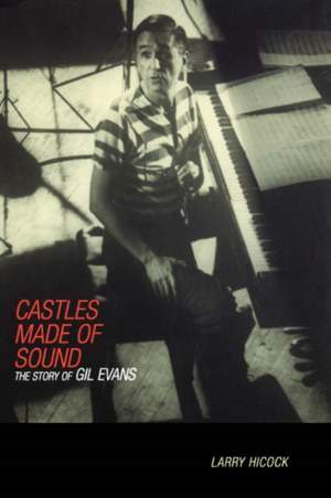Castles Made Of Sound: The Story Of Gil Evans