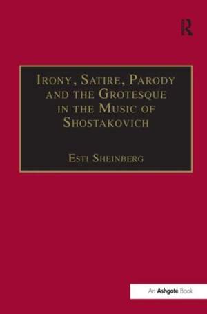 Irony, Satire, Parody and the Grotesque in the Music of Shostakovich: A Theory of Musical Incongruities