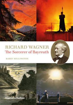 Richard Wagner: The Sorcerer of Bayreuth
