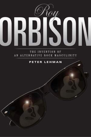 Roy Orbison: Invention of an Alternative Rock Masculinity