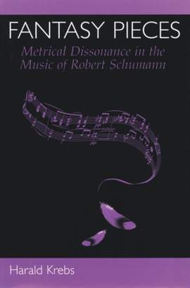 Fantasy Pieces: Metrical Dissonance in the Music of Robert Schumann